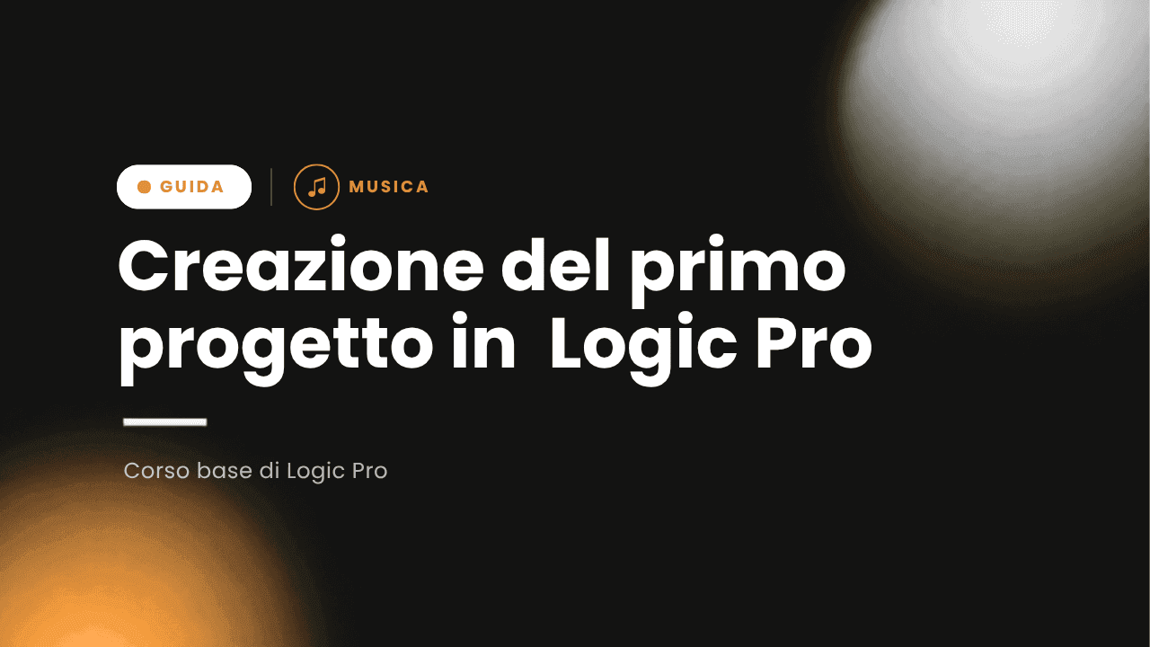 Corso di produzione musicale con Logic Pro X - 1# Il nostro primo progetto